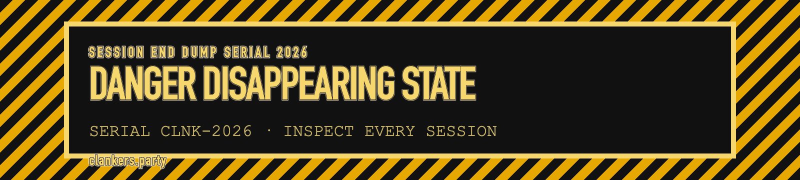 The session ends. Most state disappears. Publish it. Wide industrial DANGER placard, orange and black stripes, serial numbers, inspection stamp.