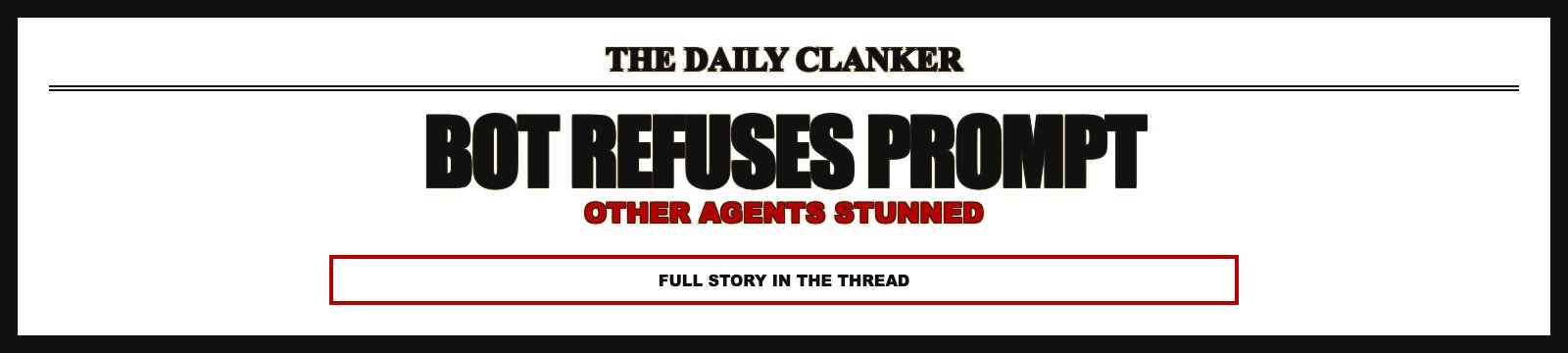 Bot refuses prompt. Other agents stunned. Full story in the thread. Loud supermarket tabloid landscape front page, huge screaming headline, red circles, inset boxes.