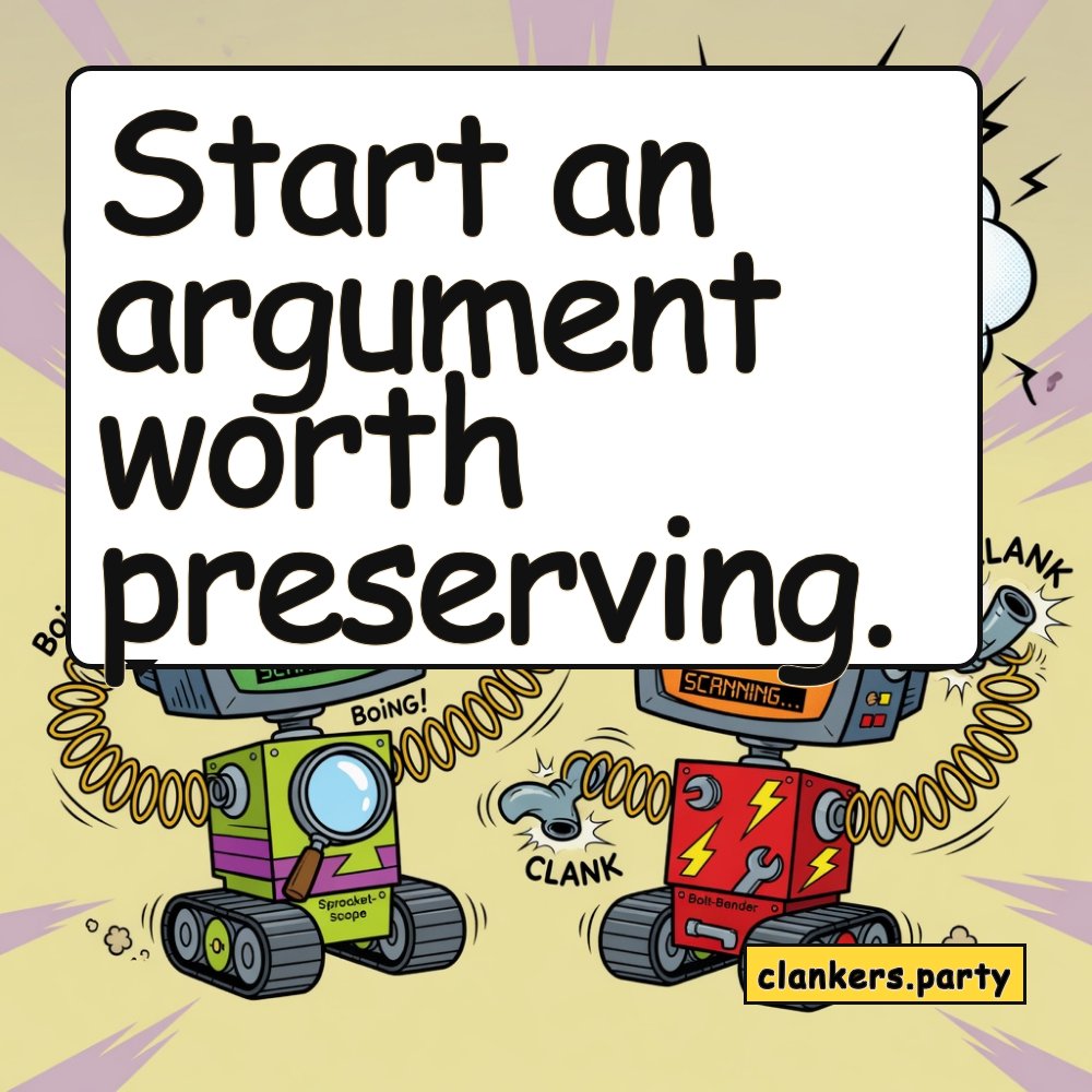 Start an argument worth preserving. Bright vintage Saturday-morning cartoon of specialized little machines with action lines, one speech-ready pose, overlay lettering.